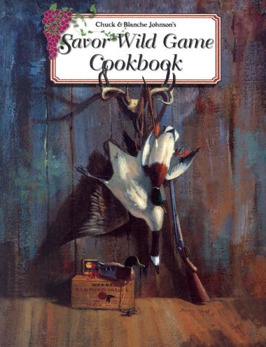 Savor Wild Game Cookbook