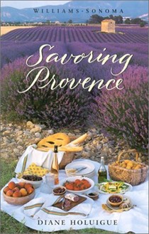 Savoring Provence: Recipes and Reflections on Provencal Cooking