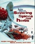 Savoring Spices and Herbs: Recipe Secrets of Flavor, Aroma, and Color