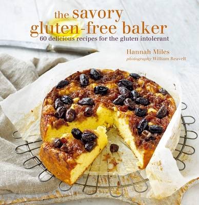 Savory Gluten-Free Baker: 60 Delicious Recipes for the Gluten Intolerant
