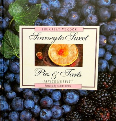 Savory To Sweet Pies & Tarts: The Creative Cook