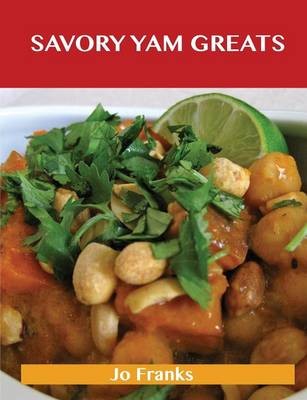 Savory Yam Greats: Delicious Savory Yam Recipes, The Top 83 Savory Yam Recipes