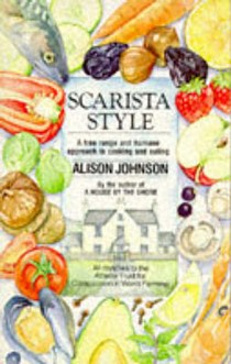 Scarista Style: Free Range and Humane Approach to Cooking and Eating