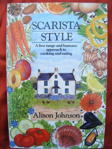 Scarista Style: Free Range and Humane Approach to Cooking and Eating