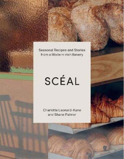 SCÉAL: Seasonal Recipes and Stories from a Modern Irish Bakery