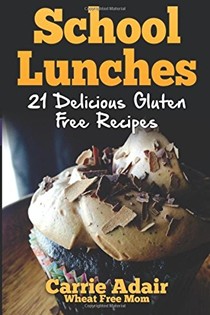 School Lunches: 21 Delicious Gluten Free Recipes