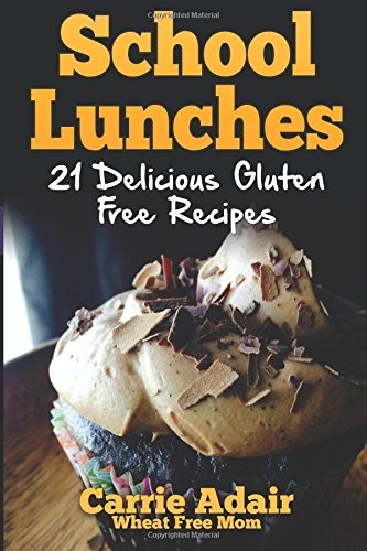 School Lunches: 21 Delicious Gluten Free Recipes
