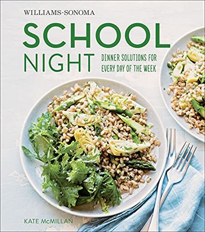 School Night - (Williams-Sonoma): Dinner Solutions for Every Day of the Week