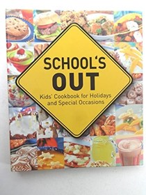School's out : kids' cookbook for holidays and special occasions