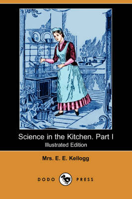 Science in the Kitchen. Part I (Illustrated Edition) (Dodo Press)