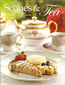 Scones and Tea: The Ultimate Collection of Recipes For Teatime
