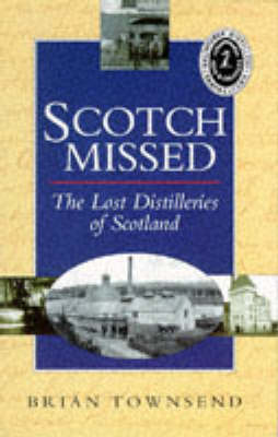 Scotch Missed: Lost Distilleries of Scotland