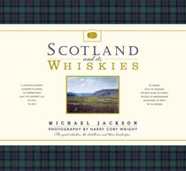 Scotland and Its Whiskies: The Great Whiskies, the Distilleries and Their Landscapes