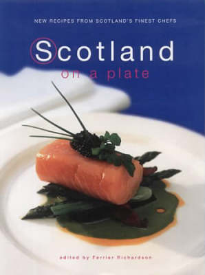 Scotland on a Plate: New Recipes from Scotland's Finest Chefs