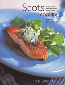 Scots Cooking: The Best Traditional and Contemporary Scottish Recipes