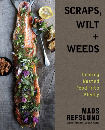Scraps, Wilt & Weeds: Turning Wasted Food into Plenty