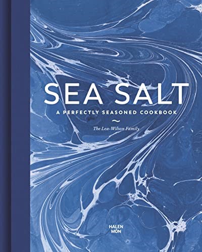 Sea Salt - A Perfectly Seasoned Cookbook
