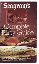 Seagram's Complete Party Guide: How to Succeed at Party Planning, Drink Mixing, the Art of Hospitality