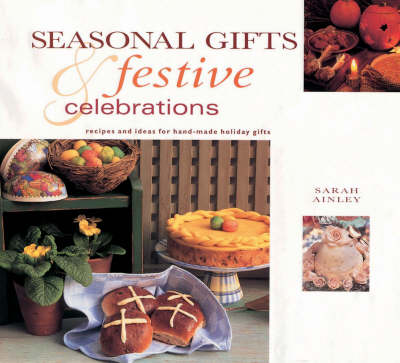 Seasonal Celebrations: Recipes and Ideas for Hand-Made Holiday Gifts