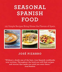  Seasonal Spanish Food: 125 Simple Recipes to Bring Home the Flavors of Spain