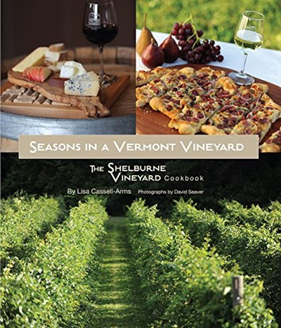 Seasons in a Vermont Vineyard - The Shelburne Vineyard Cookbook