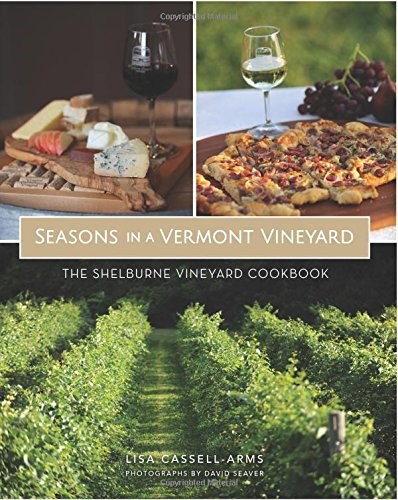 Seasons in a Vermont Vineyard: The Shelburne Vineyard Cookbook (American Palate)