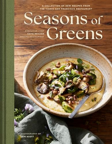 Seasons of Greens: A Collection of New Recipes from the Iconic San Francisco Restaurant