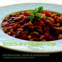Secrets of A Gourmet Chef: International Soups & Sandwiches