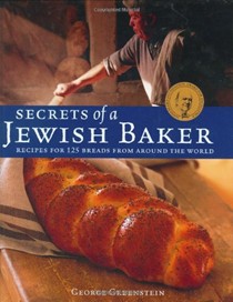 Secrets of a Jewish Baker: Recipes for 125 Breads from Around the World