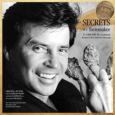 Secrets of a Tastemaster: Al Copeland: The Cookbook: Recipes & Spicy Delicious Memories