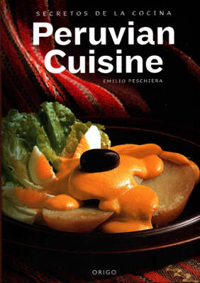 Secrets of Peruvian Cuisine