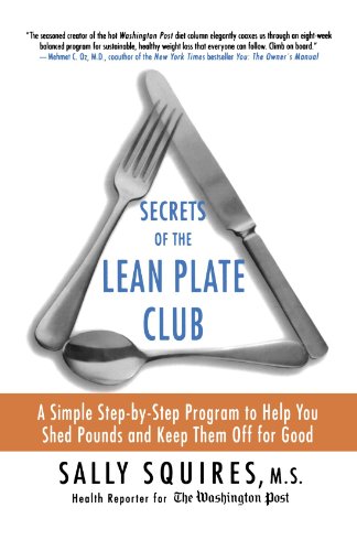 Secrets of The Lean Plate Club: A Simple Step-By-Step Program To Help You Shed Pounds And Keep Them Off For Good
