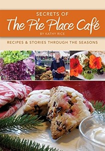  Secrets of the Pie Place Café: Recipes & Stories Through the Seasons