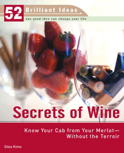Secrets of Wine: Know Your Cab from Your Merlot--Without the Terroir