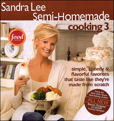 Semi-Homemade Cooking 3: Simple, Speedy & Flavorful Favorites That Taste Like They're Made from Scratch