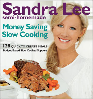 Semi-Homemade Money-Saving Slow-Cooking: 129 Quick-to-Cook Meals