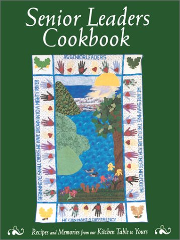 Senior Leaders Cookbook: Recipes and Memories from Our Kitchen Table to Yours