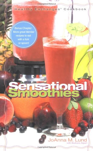 Sensational Smoothies: A Healthy Exchanges Cookbook