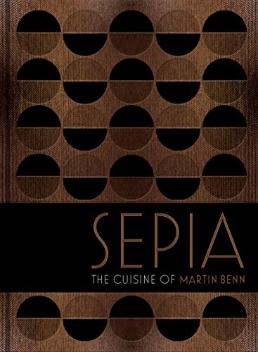 Sepia: The cuisine of Martin Benn