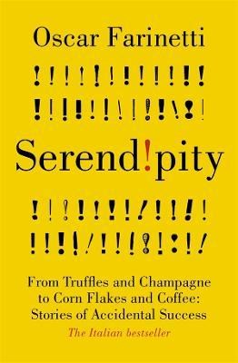 Serendipity: From Truffles and Champagne to Corn Flakes and Coffee: Stories of Accidental Success