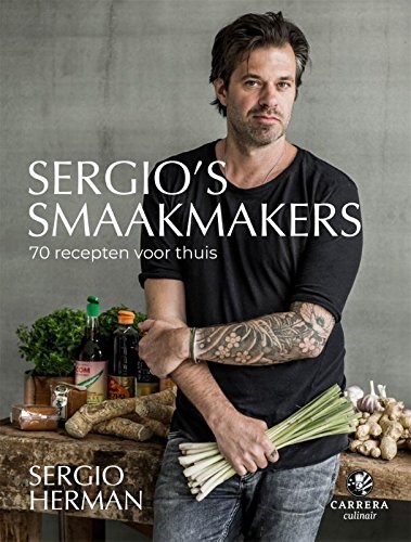 Sergio's Smaakmakers: 70 recepten voor thuis (Dutch Edition)