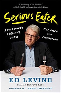 Serious Eater: A Food Lover's Perilous Quest for Pizza and Redemption