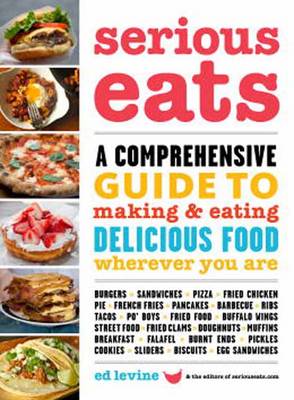Serious Eats: A Comprehensive Guide to Making and Eating Delicious Food Wherever You are
