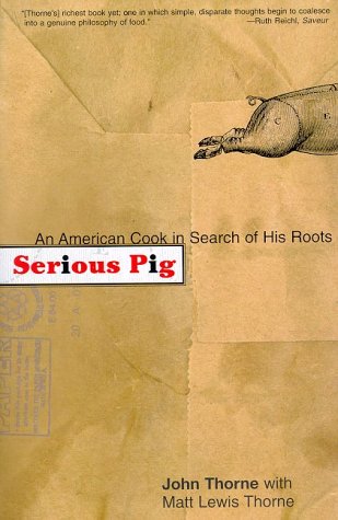 Serious Pig: An American Cook In Search of His Roots
