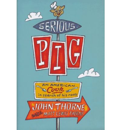 Serious Pig: An American Cook in Search of His Roots