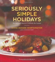 Seriously Simple Holidays: Recipes and Ideas to Celebrate the Season