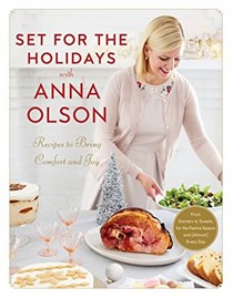 Set for the Holidays with Anna Olson: Recipes to Bring Comfort and Joy