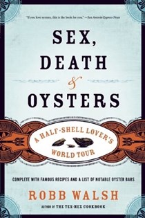 Sex, Death, and Oysters: A Half-Shell Lover's World Tour
