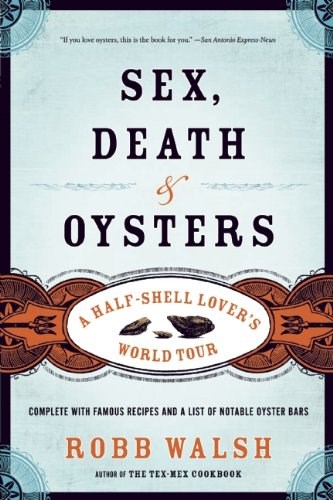 Sex, Death, and Oysters: A Half-Shell Lover's World Tour