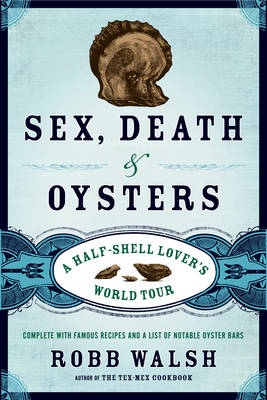 Sex, Death and Oysters: A Half-Shell Lover's World Tour